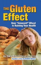 The Gluten Effect: How “Innocent” Wheat is Ruining Your Health by Drs. Vikki & Richard Petersen, D.C., C.C.N.