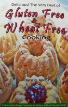 Delicious! The Very Best of Gluten Free & Wheat Free Cooking, A Home Style Recipe Collection for Celiacs & Wheat Sensitive Folks by Diane B. Jacobs