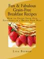 Fun & Fabulous Grain-Free Breakfast Recipes by Lisa Bishop